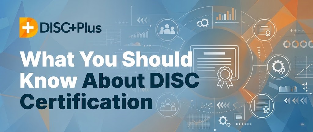 What You Should Know About DISC Certification